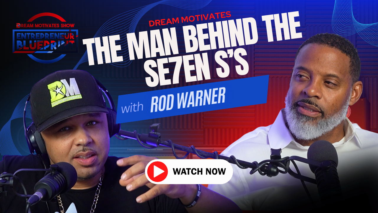 Dream Motivates - The Man Behind the Se7en S's with Rod Warner