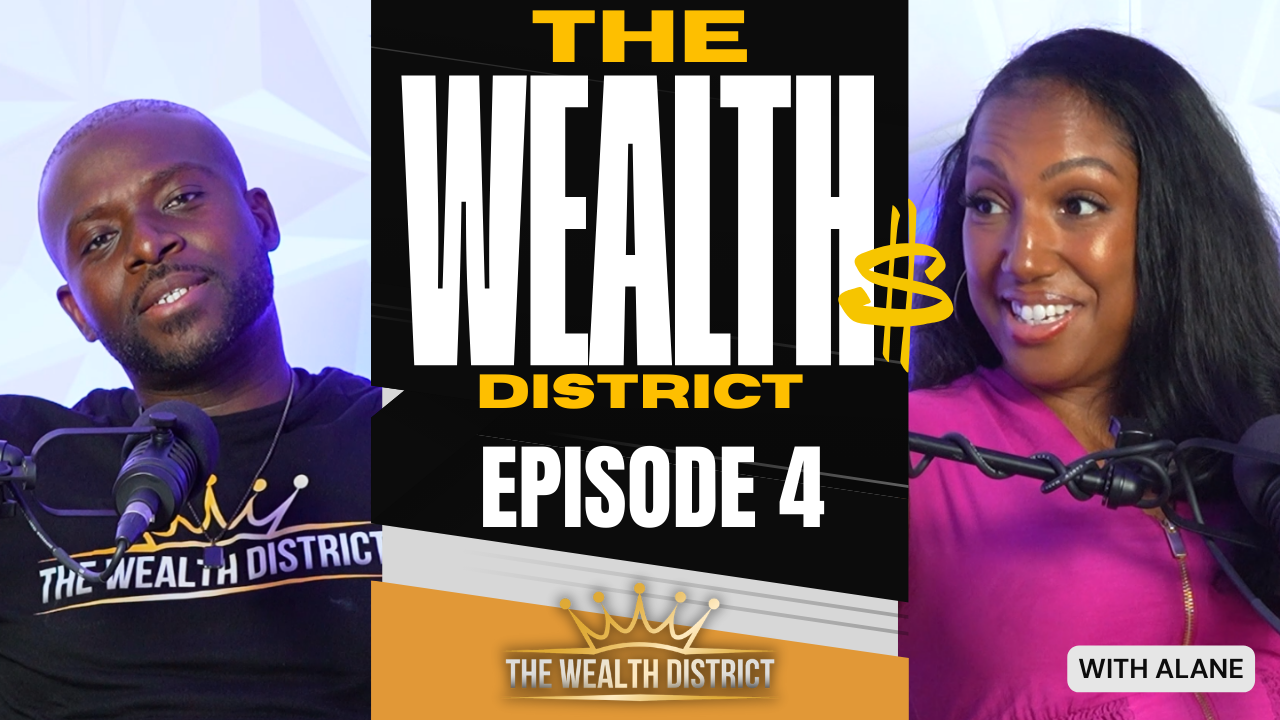 The Wealth District - Episode 4 with Alane