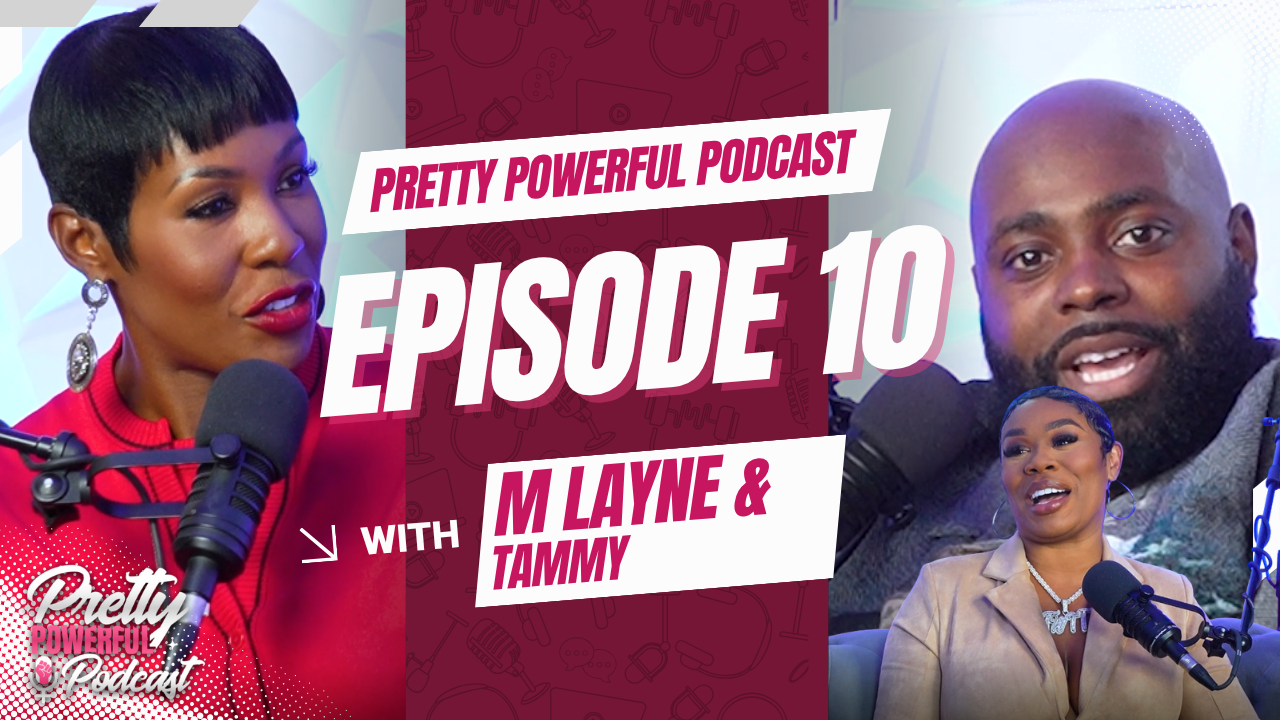 Pretty Powerful Podcast - Episode 10 with M Layne & Tammy